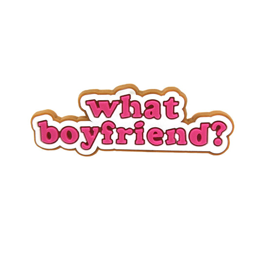 "What Boyfriend?" Clog Charm